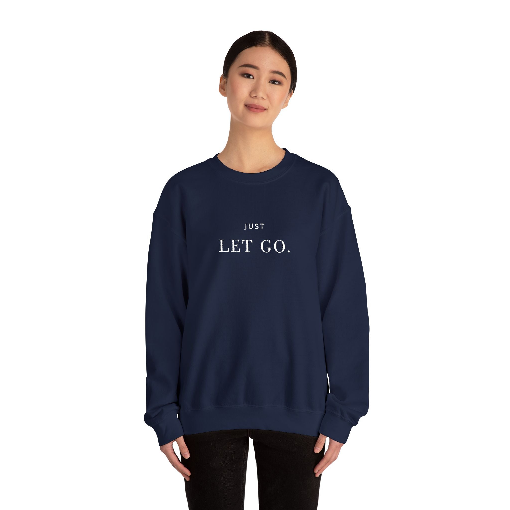 JUST LET GO. Sweatshirt | Embroidered Minimalist White Typography | Oversize Unisex