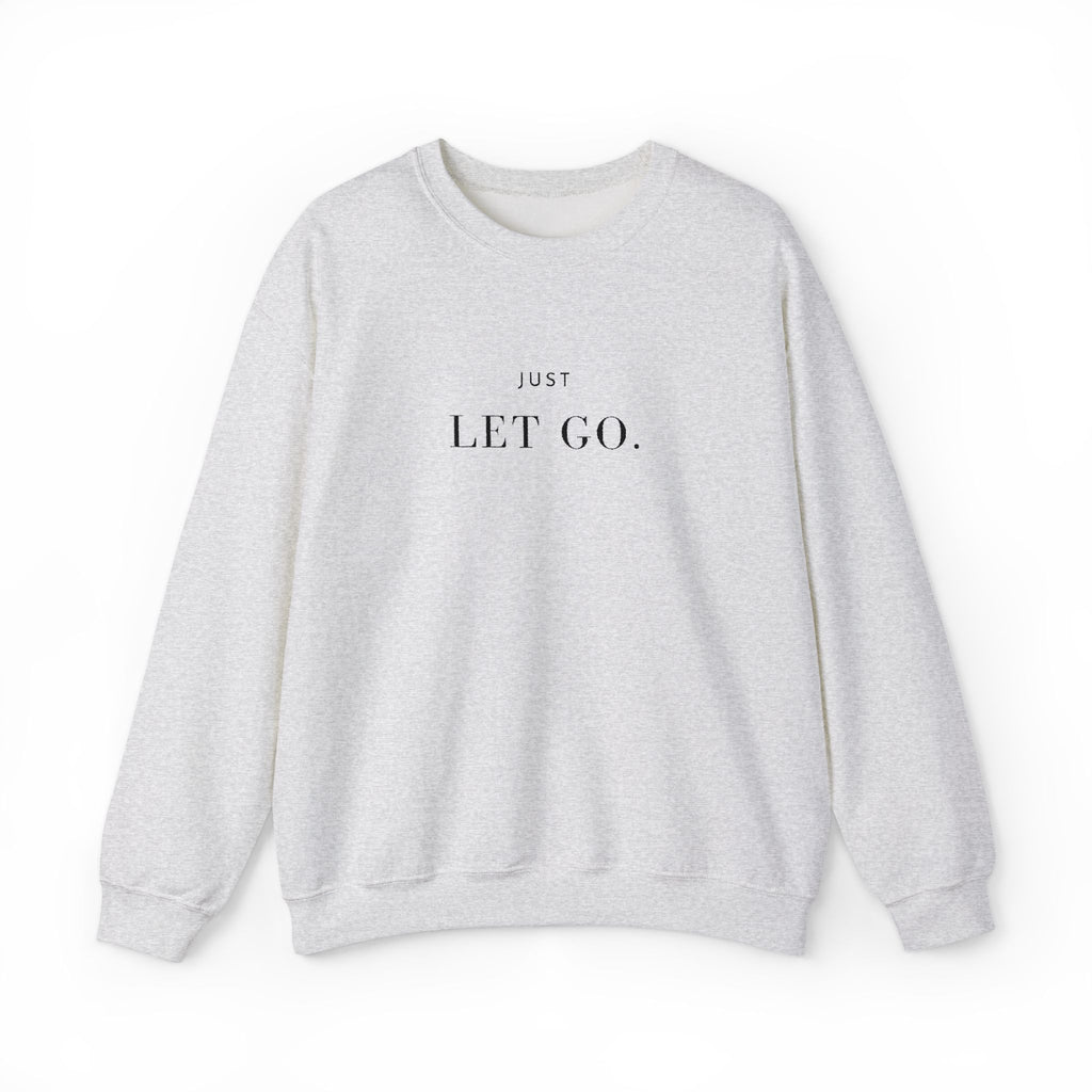 JUST LET GO. Sweatshirt | Embroidered Minimalist Black Typography | Oversize Unisex