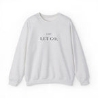 JUST LET GO. Sweatshirt | Embroidered Minimalist Black Typography | Oversize Unisex