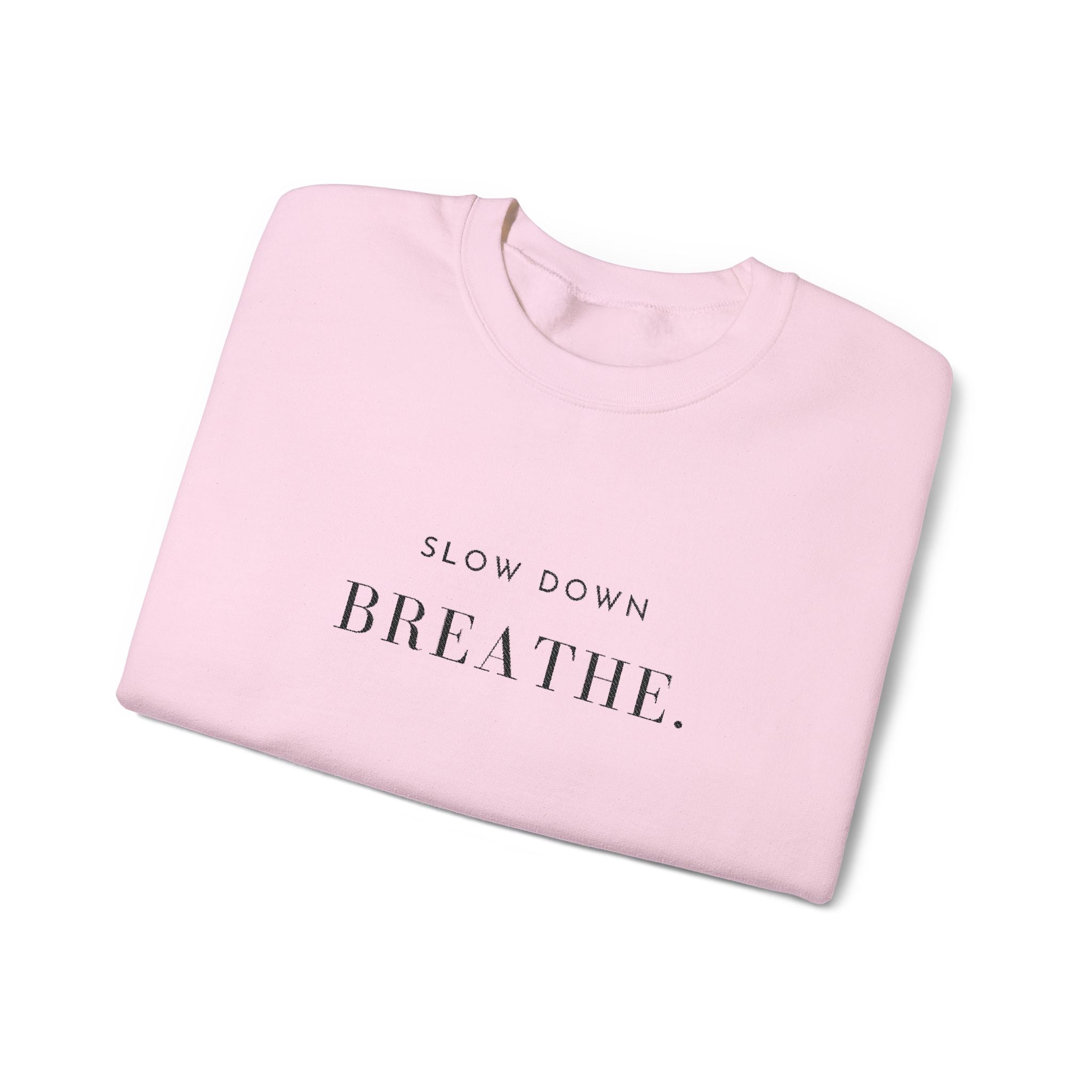 SLOW DOWN BREATHE. Sweatshirt | Embroidered Minimalist Black Typography | Oversize Unisex