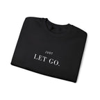 JUST LET GO. Sweatshirt | Embroidered Minimalist White Typography | Oversize Unisex