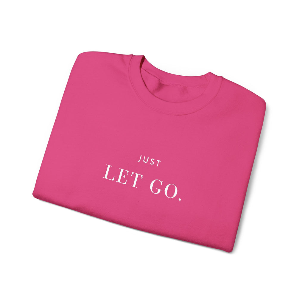 JUST LET GO. Sweatshirt | Embroidered Minimalist White Typography | Oversize Unisex
