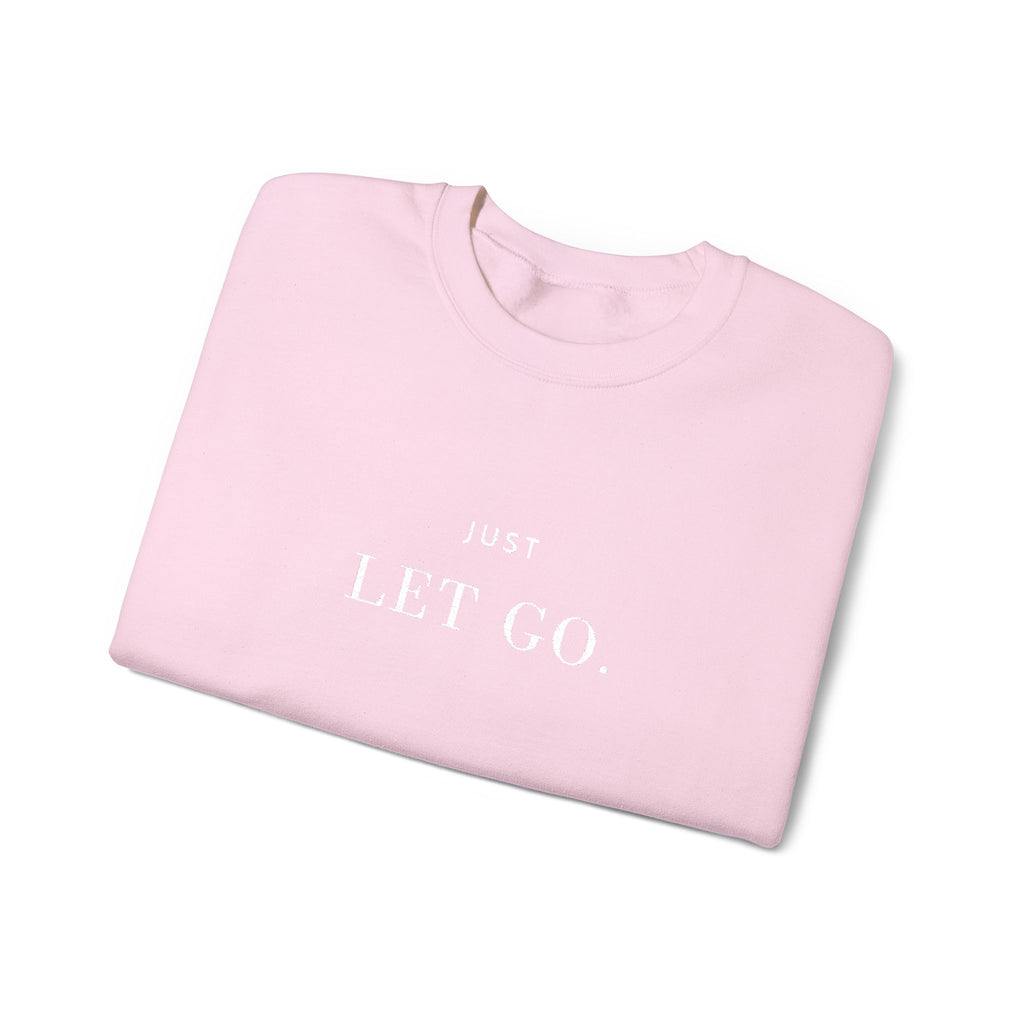 JUST LET GO. Sweatshirt | Embroidered Minimalist White Typography | Oversize Unisex