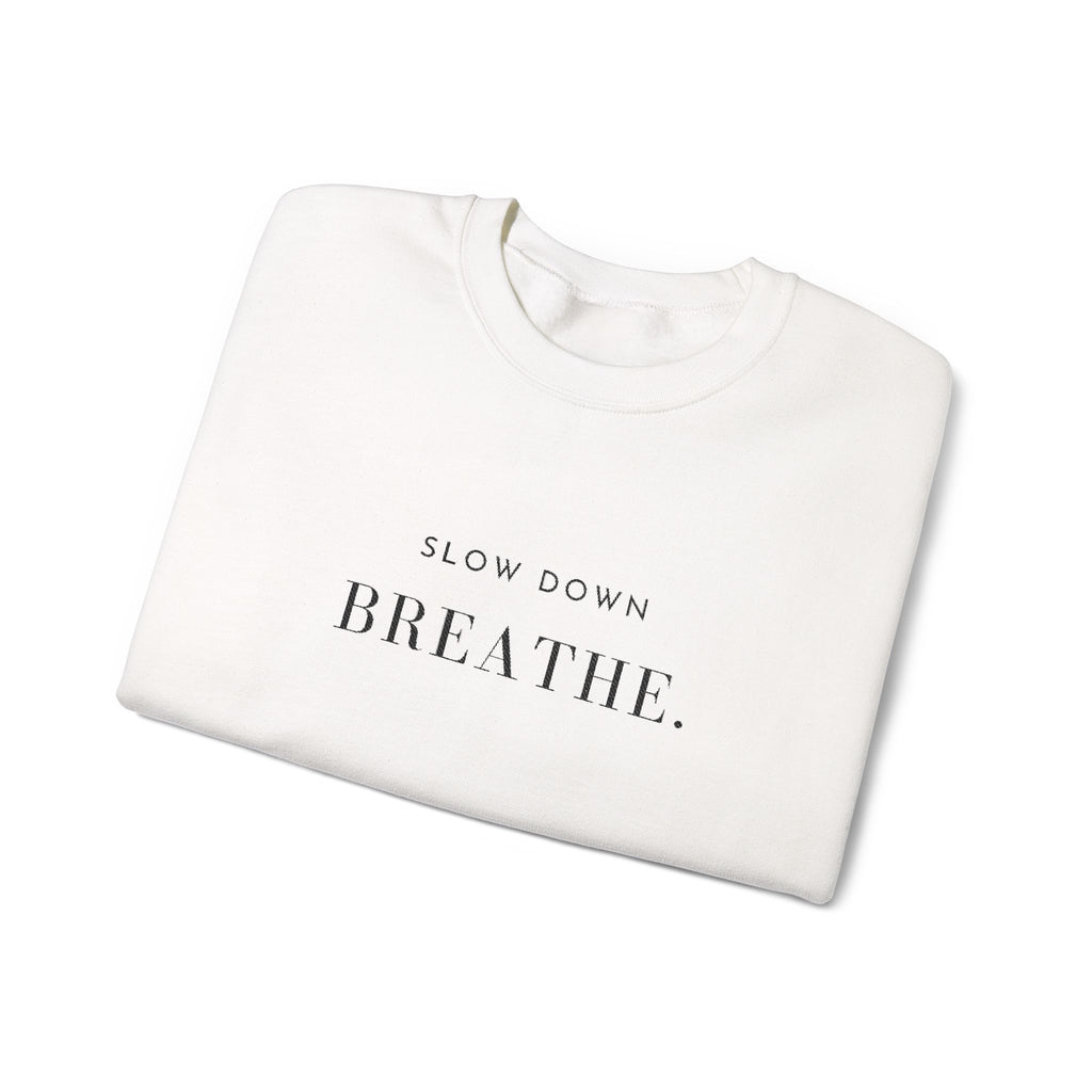 SLOW DOWN BREATHE. Sweatshirt | Embroidered Minimalist Black Typography | Oversize Unisex