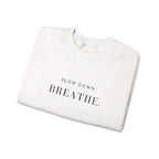 SLOW DOWN BREATHE. Sweatshirt | Embroidered Minimalist Black Typography | Oversize Unisex
