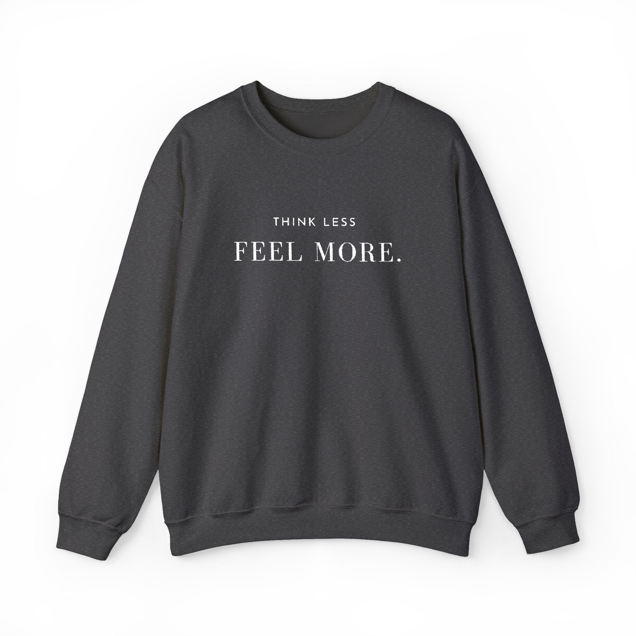 THINK LESS FEEL MORE. Sweatshirt | Embroidered Minimalist White Typography | Oversize Unisex