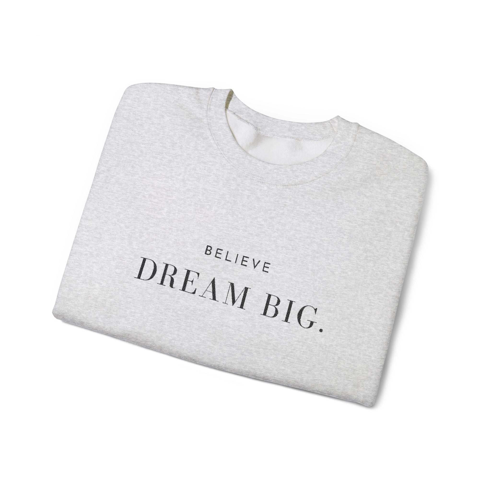 BELIEVE DREAM BIG. Sweatshirt | Embroidered Minimalist Typography | Oversize