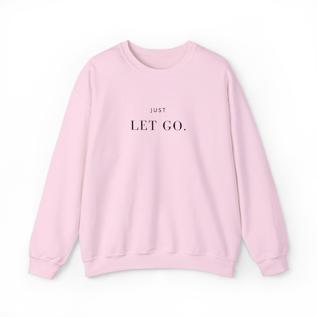 JUST LET GO. Sweatshirt | Embroidered Minimalist Black Typography | Oversize Unisex