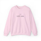 JUST LET GO. Sweatshirt | Embroidered Minimalist Black Typography | Oversize Unisex
