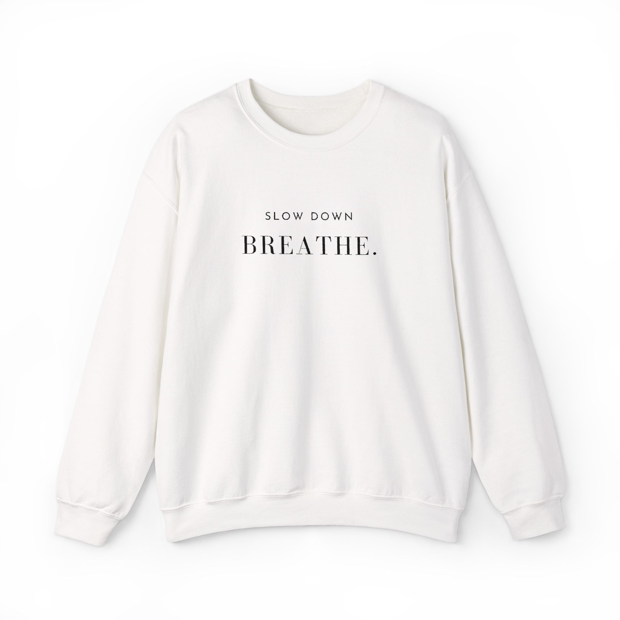 SLOW DOWN BREATHE. Sweatshirt | Embroidered Minimalist Black Typography | Oversize Unisex