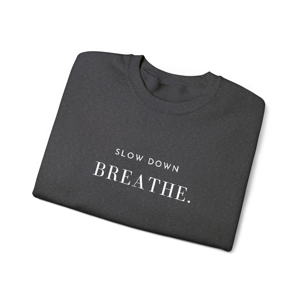 SLOW DOWN BREATHE. Sweatshirt | Embroidered Minimalist White Typography | Oversize Unisex