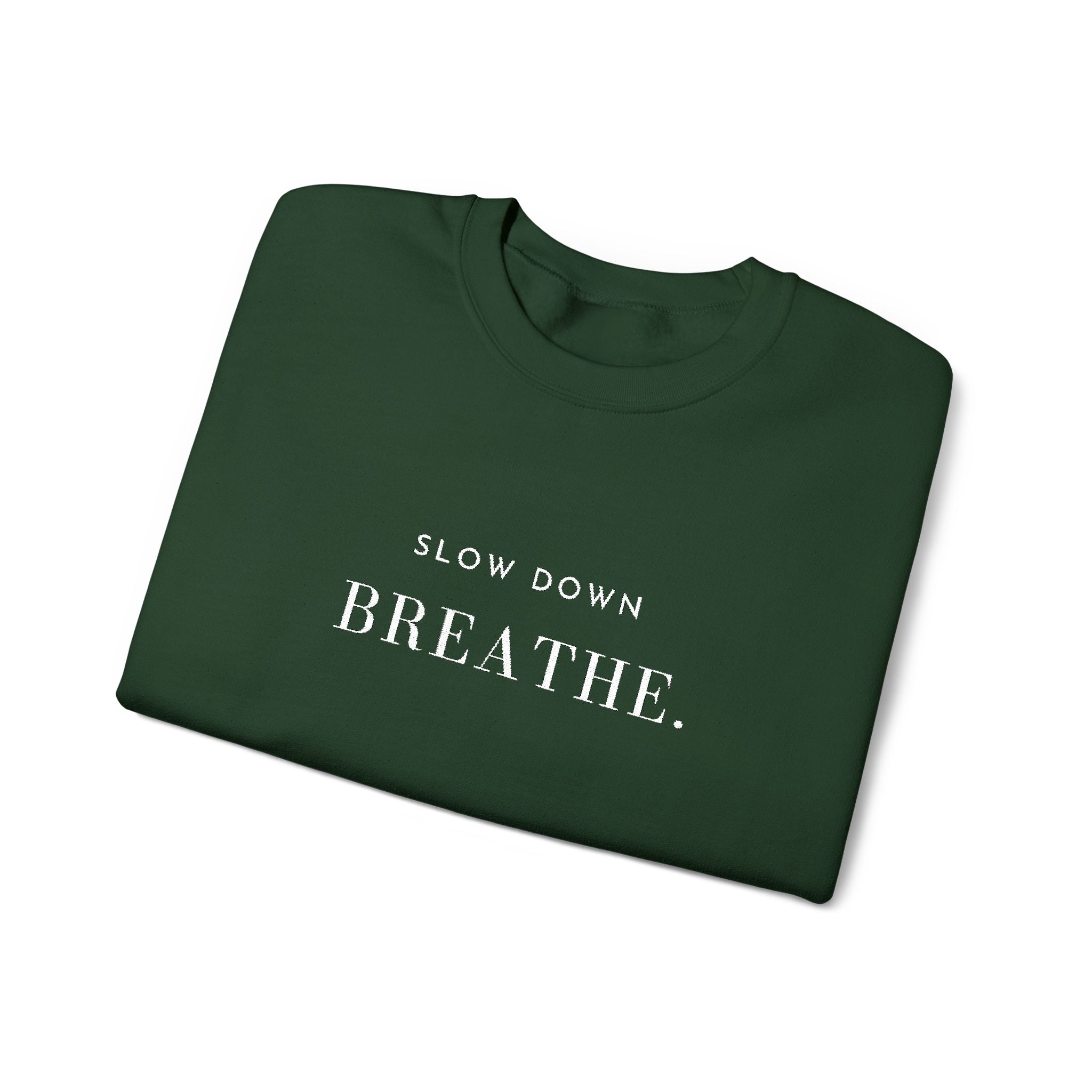 SLOW DOWN BREATHE. Sweatshirt | Embroidered Minimalist White Typography | Oversize Unisex
