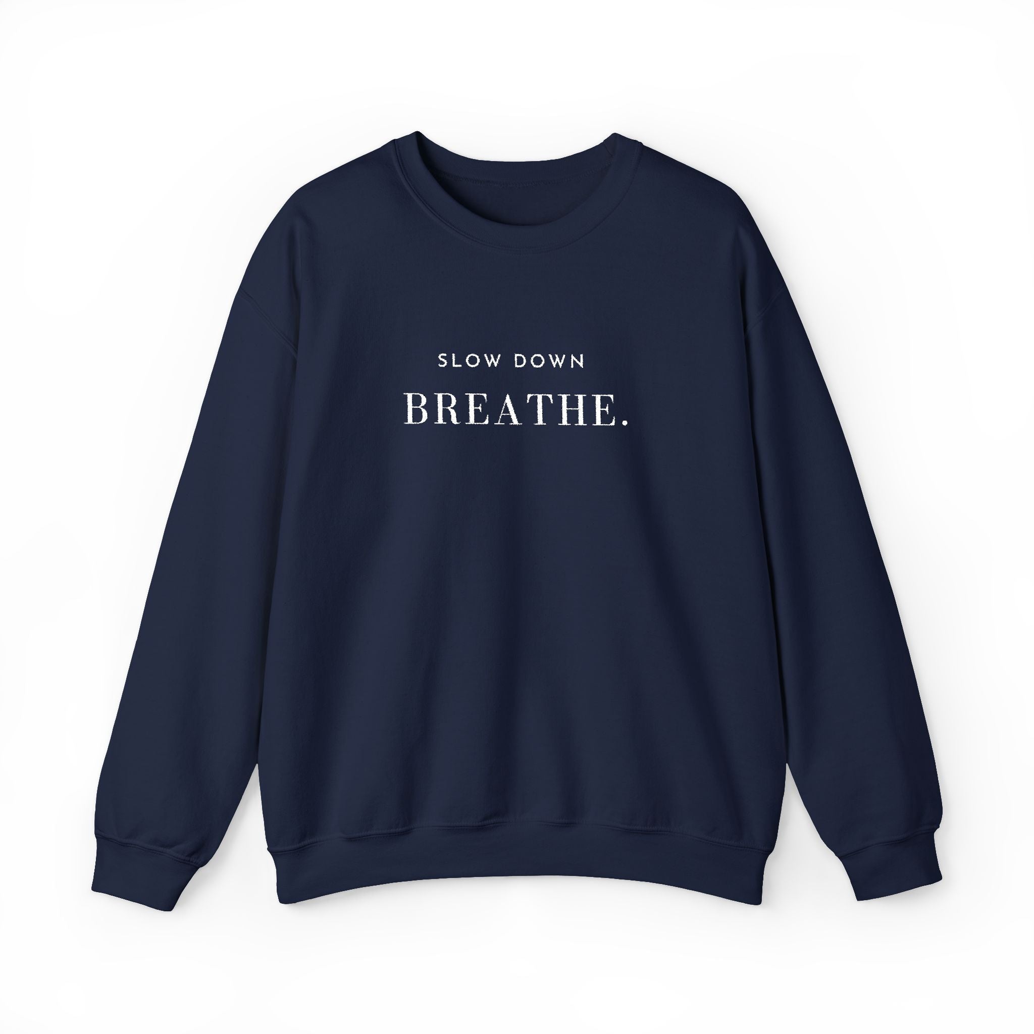 SLOW DOWN BREATHE. Sweatshirt | Embroidered Minimalist White Typography | Oversize Unisex