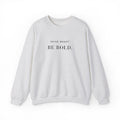 SHINE BRIGHT BE BOLD. Sweatshirt | Embroidered Minimalist Black Typography | Unisex Oversize