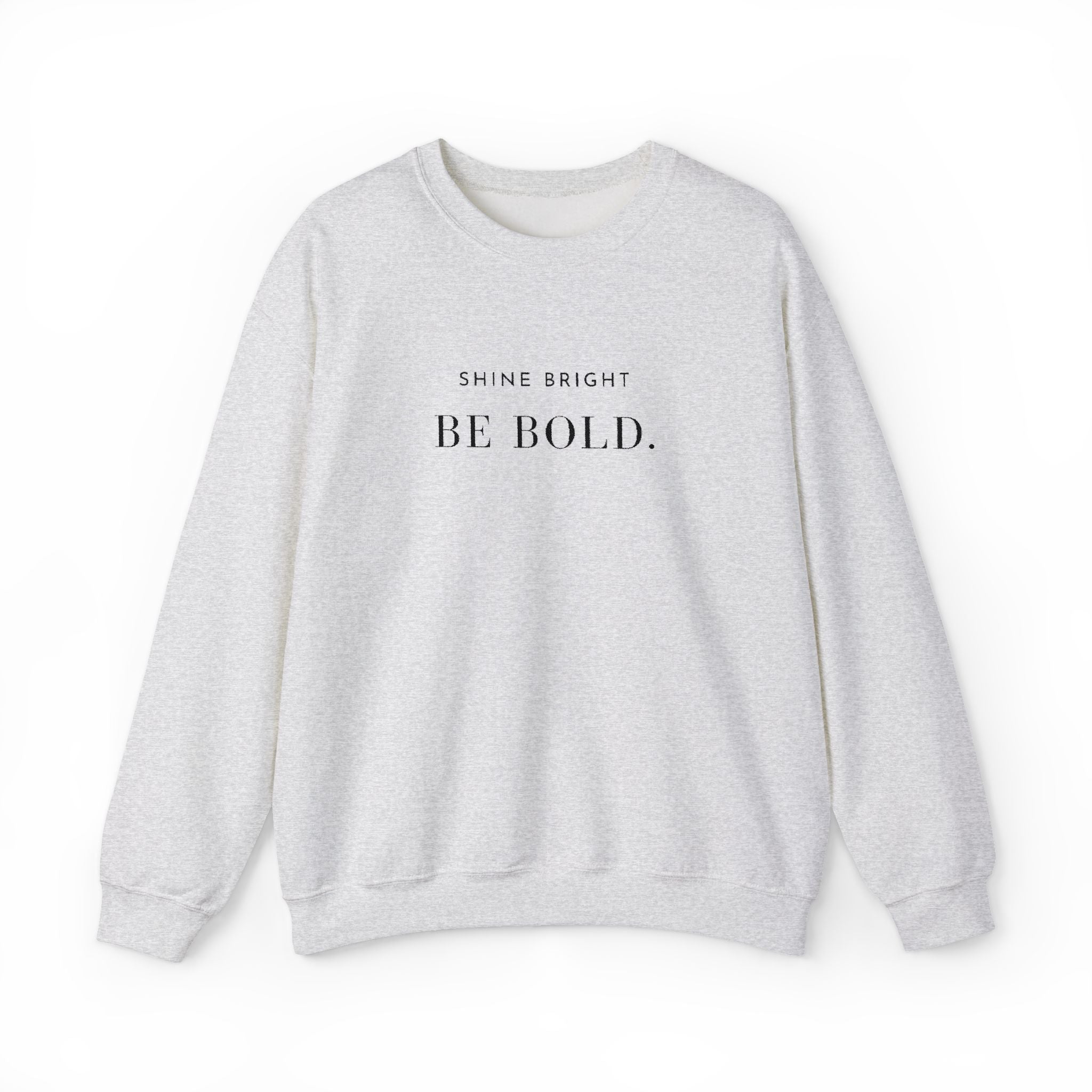 SHINE BRIGHT BE BOLD. Sweatshirt | Embroidered Minimalist BlackTypography | Unisex Oversize