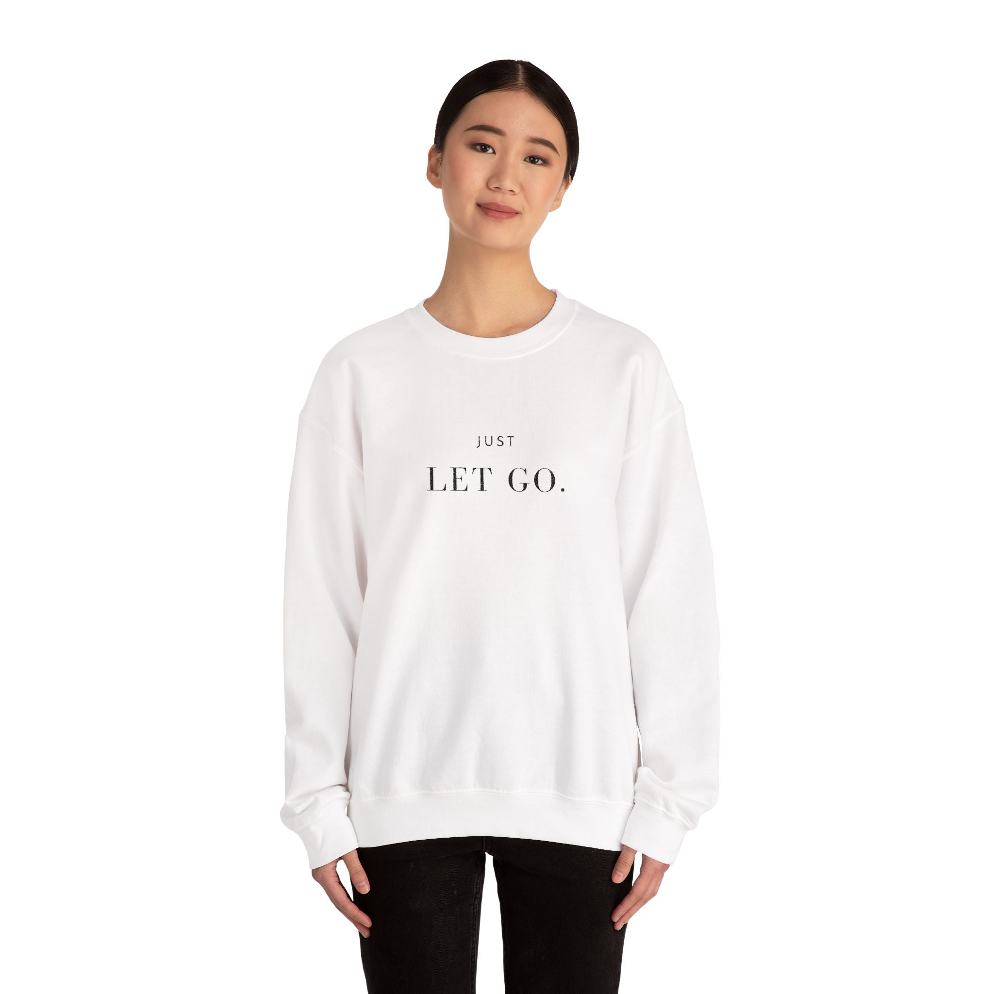 JUST LET GO. Sweatshirt | Embroidered Minimalist Black Typography | Oversize Unisex