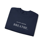 SLOW DOWN BREATHE. Sweatshirt | Embroidered Minimalist White Typography | Oversize Unisex