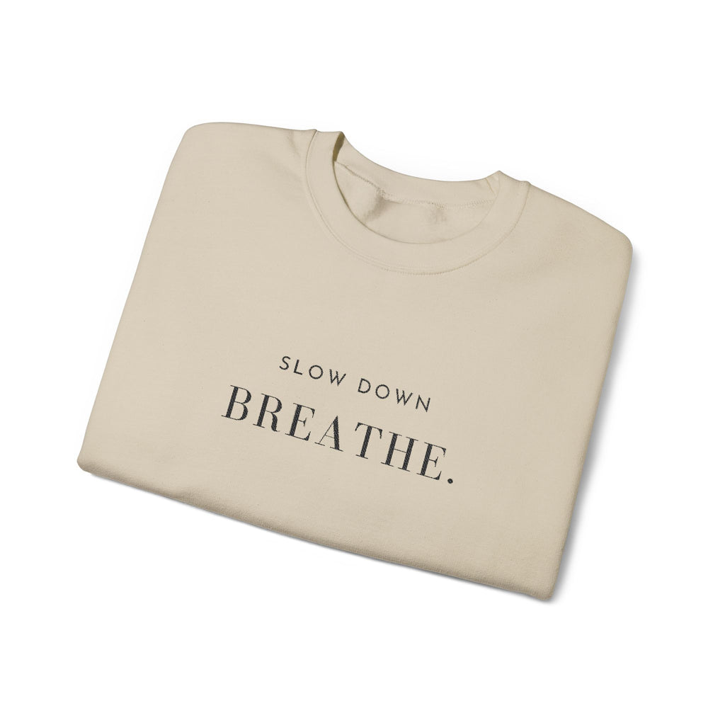 SLOW DOWN BREATHE. Sweatshirt | Embroidered Minimalist Black Typography | Oversize Unisex