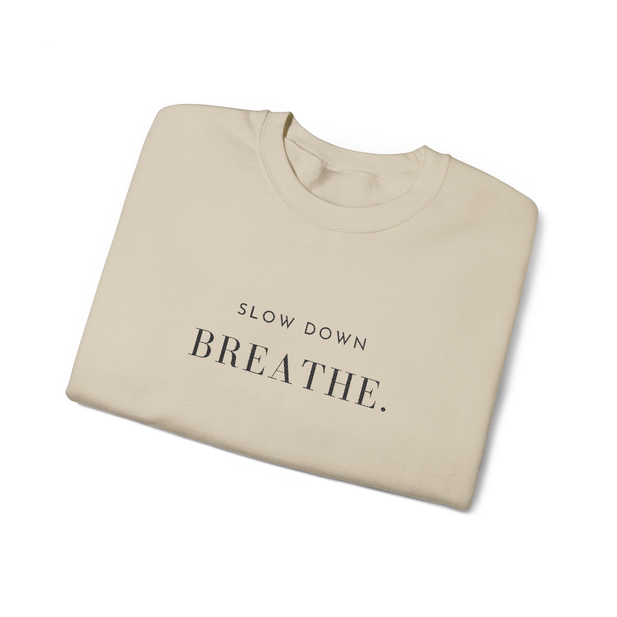 SLOW DOWN BREATHE. Sweatshirt | Embroidered Minimalist Black Typography | Oversize Unisex