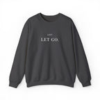 JUST LET GO. Sweatshirt | Embroidered Minimalist White Typography | Oversize Unisex