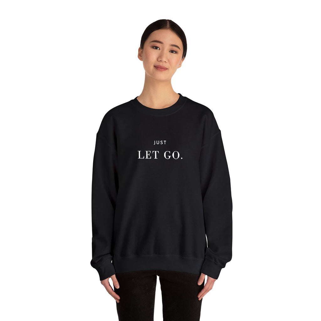 JUST LET GO. Sweatshirt | Embroidered Minimalist White Typography | Oversize Unisex