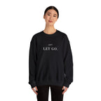 JUST LET GO. Sweatshirt | Embroidered Minimalist White Typography | Oversize Unisex