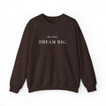 BELIEVE DREAM BIG. Sweatshirt | Embroidered Minimalist White Typography | Oversize