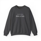 SLOW DOWN BREATHE. Sweatshirt | Embroidered Minimalist White Typography | Oversize Unisex