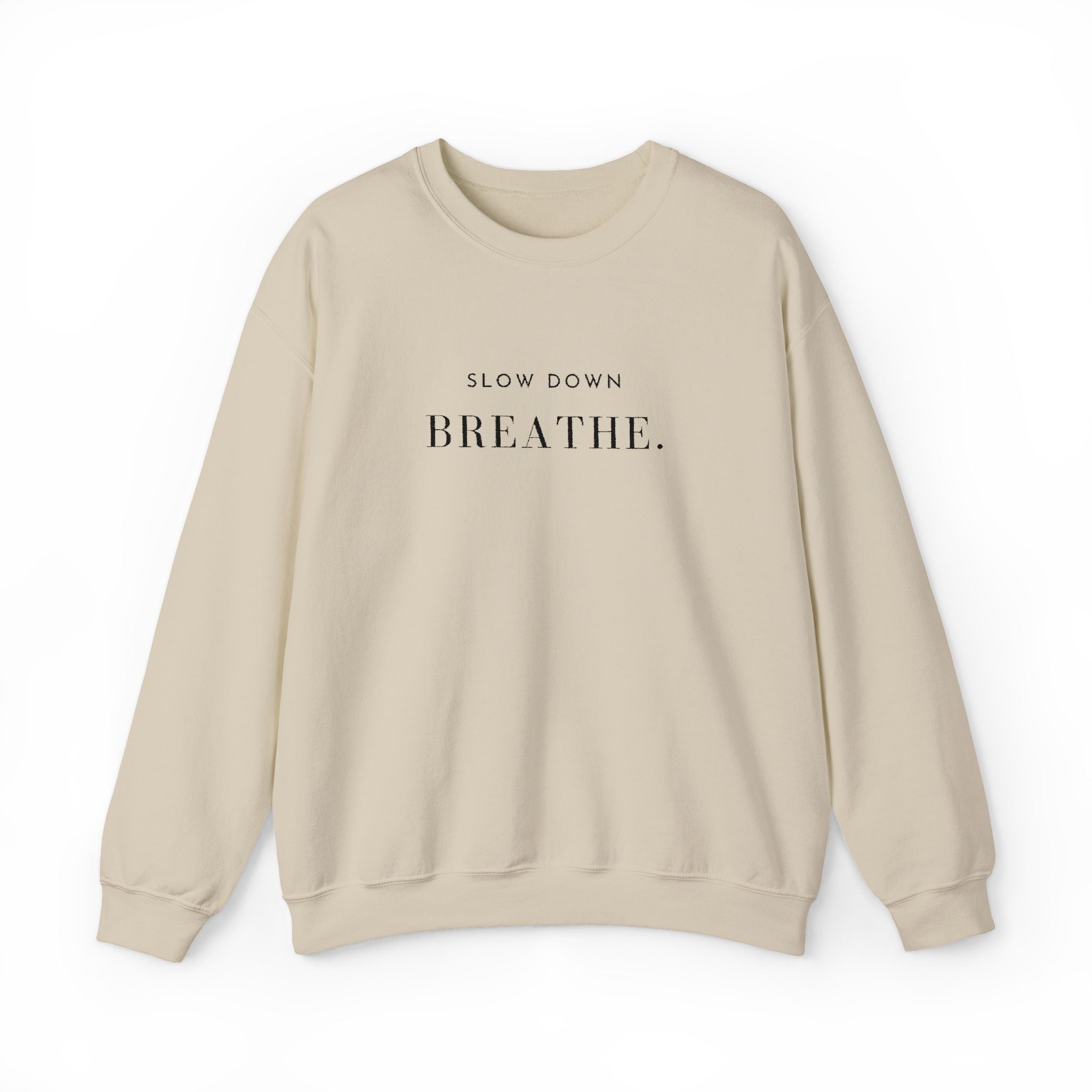 SLOW DOWN BREATHE. Sweatshirt | Embroidered Minimalist Black Typography | Oversize Unisex