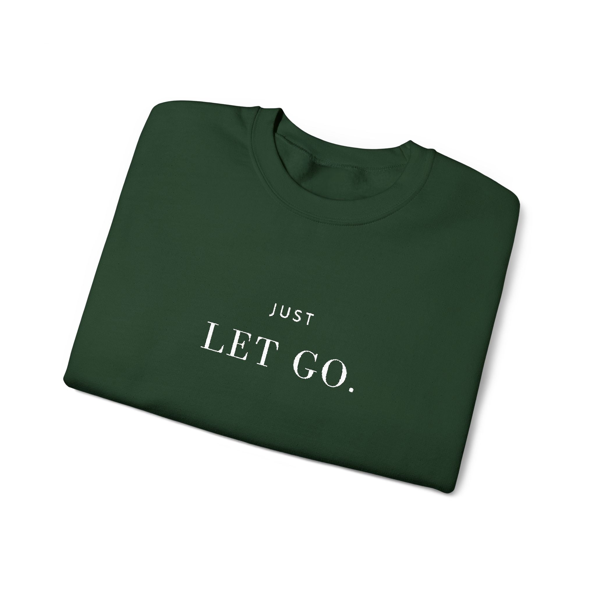 JUST LET GO. Sweatshirt | Embroidered Minimalist White Typography | Oversize Unisex