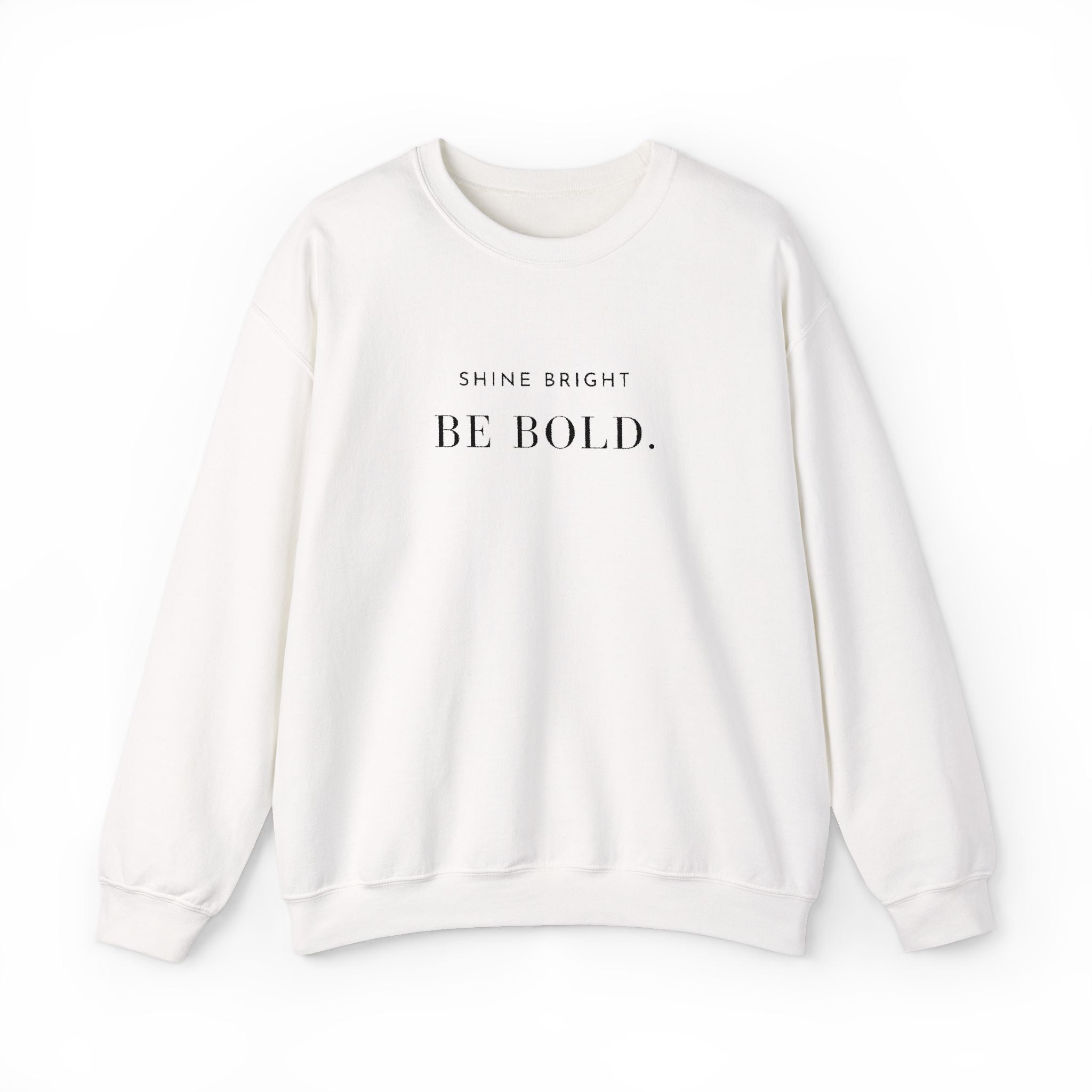 SHINE BRIGHT BE BOLD. Sweatshirt | Embroidered Minimalist BlackTypography | Unisex Oversize
