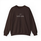 JUST LET GO. Sweatshirt | Embroidered Minimalist White Typography | Oversize Unisex