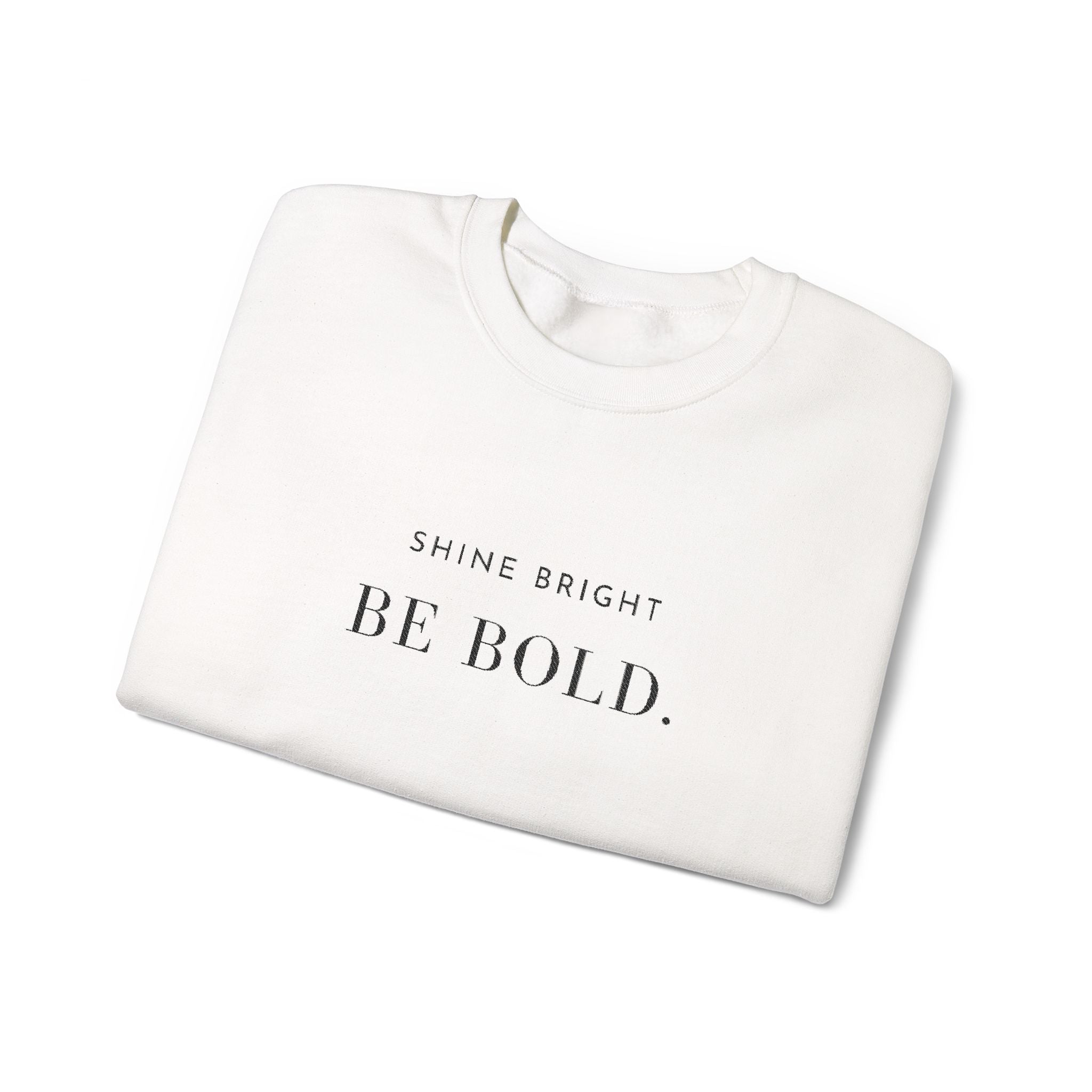 SHINE BRIGHT BE BOLD. Sweatshirt | Embroidered Minimalist Black Typography | Unisex Oversize