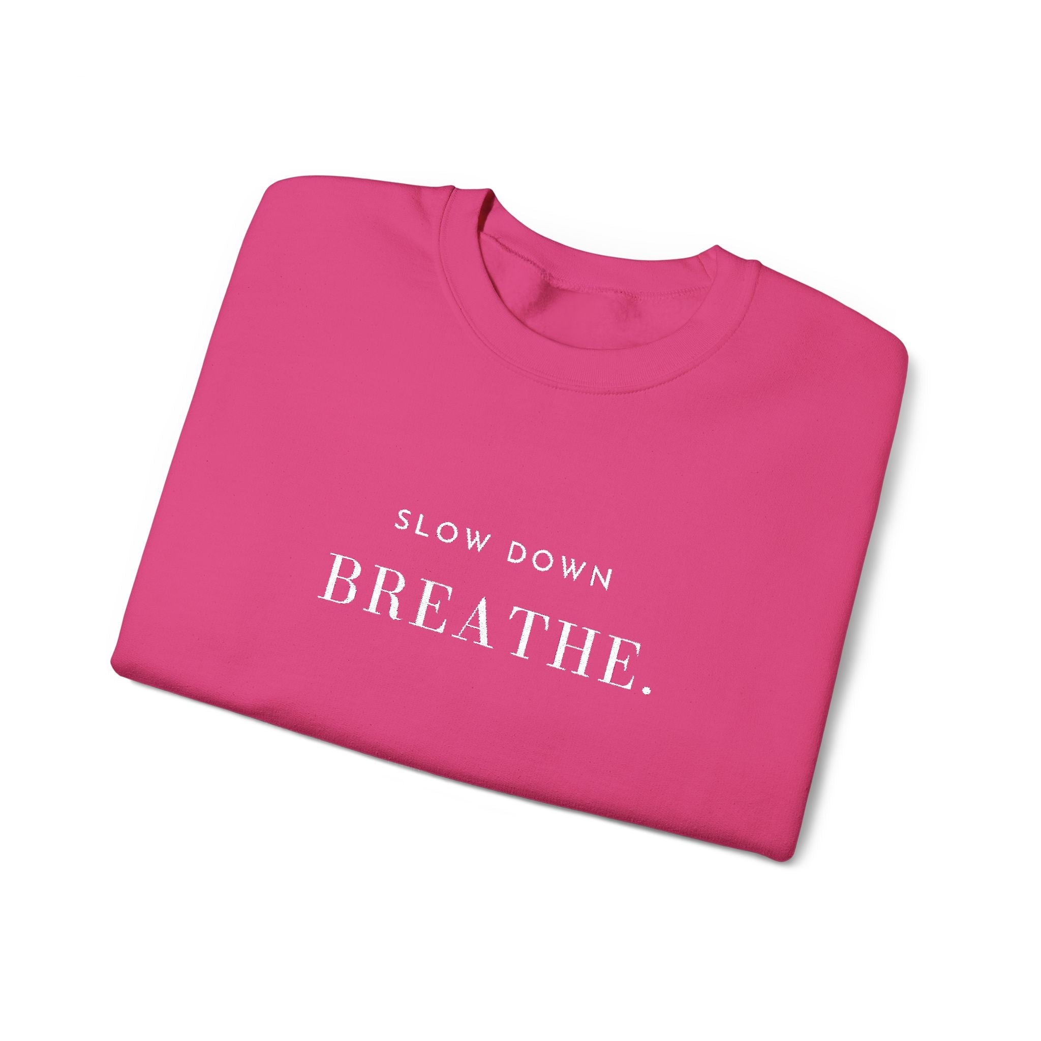 SLOW DOWN BREATHE. Sweatshirt | Embroidered Minimalist White Typography | Oversize Unisex
