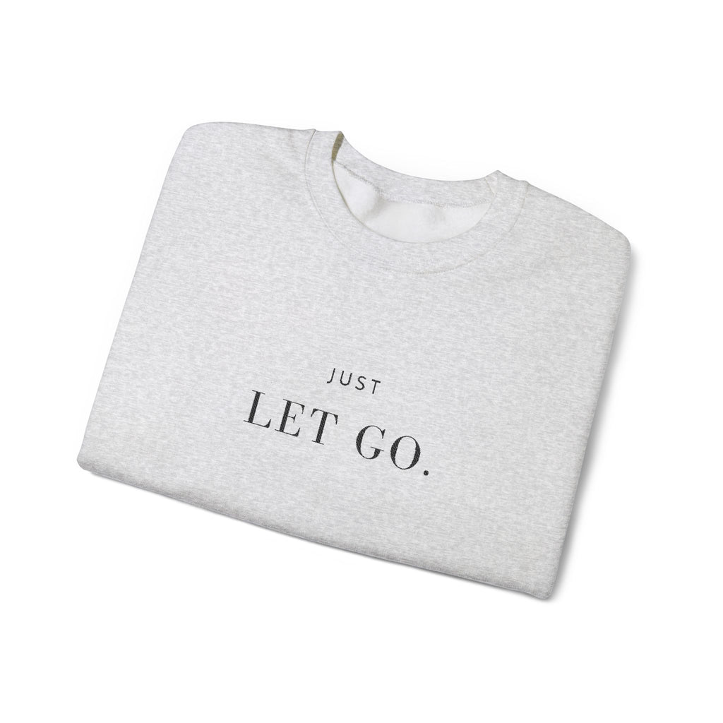 JUST LET GO. Sweatshirt | Embroidered Minimalist Black Typography | Oversize Unisex