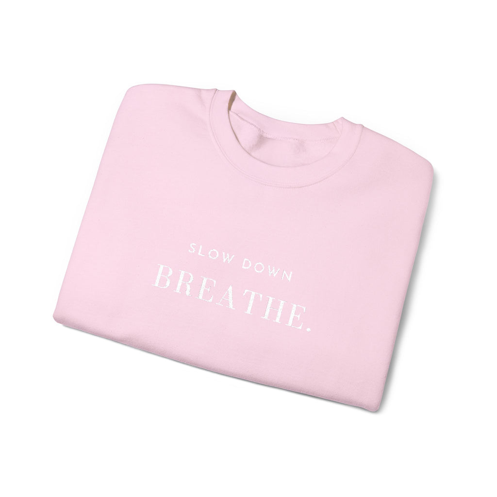 SLOW DOWN BREATHE. Sweatshirt | Embroidered Minimalist White Typography | Oversize Unisex