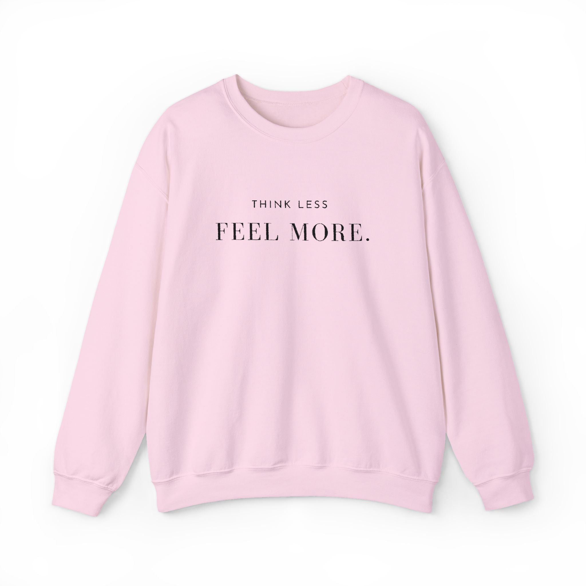 THINK LESS FEEL MORE. Sweatshirt | Embroidered Minimalist Black Typography | Oversize Unisex