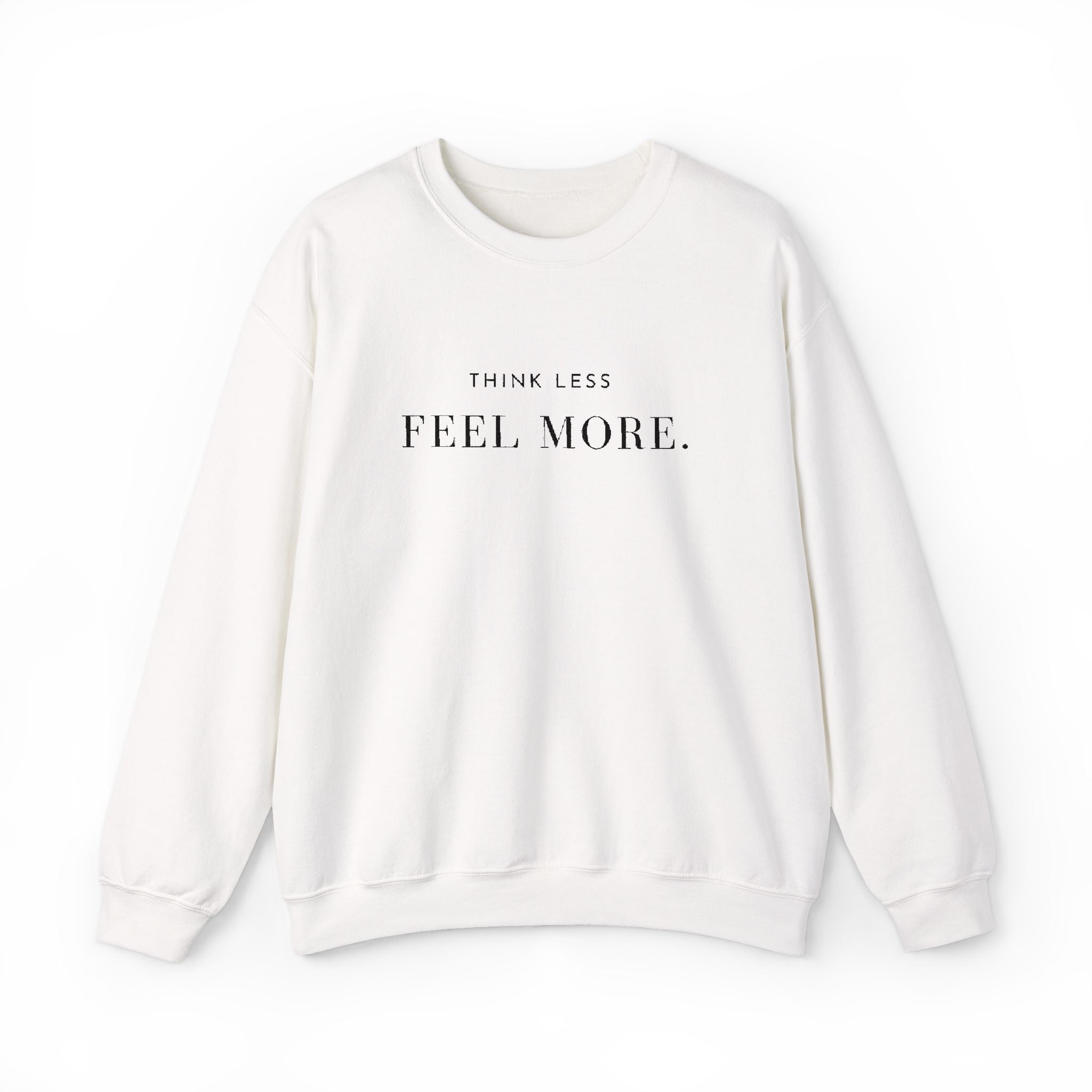 THINK LESS FEEL MORE. Sweatshirt | Embroidered Minimalist Black Typography | Oversize Unisex