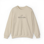 JUST LET GO. Sweatshirt | Embroidered Minimalist Black Typography | Oversize Unisex