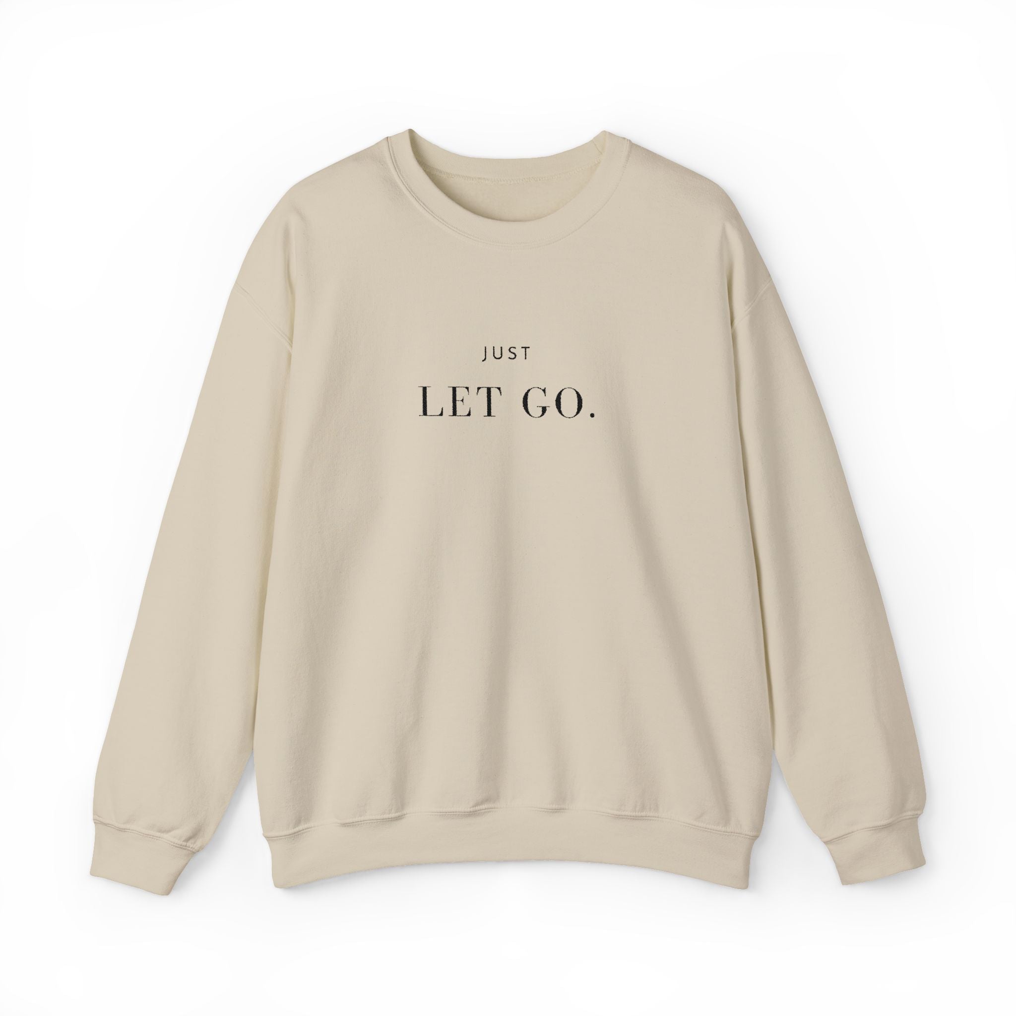 JUST LET GO. Sweatshirt | Embroidered Minimalist Black Typography | Oversize Unisex