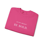 SHINE BRIGHT BE BOLD. Sweatshirt | Embroidered Minimalist White Typography | Oversize