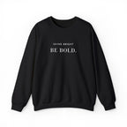 SHINE BRIGHT BE BOLD. Sweatshirt | Embroidered Minimalist White Typography | Oversize