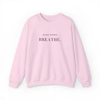 SLOW DOWN BREATHE. Sweatshirt | Embroidered Minimalist Black Typography | Oversize Unisex