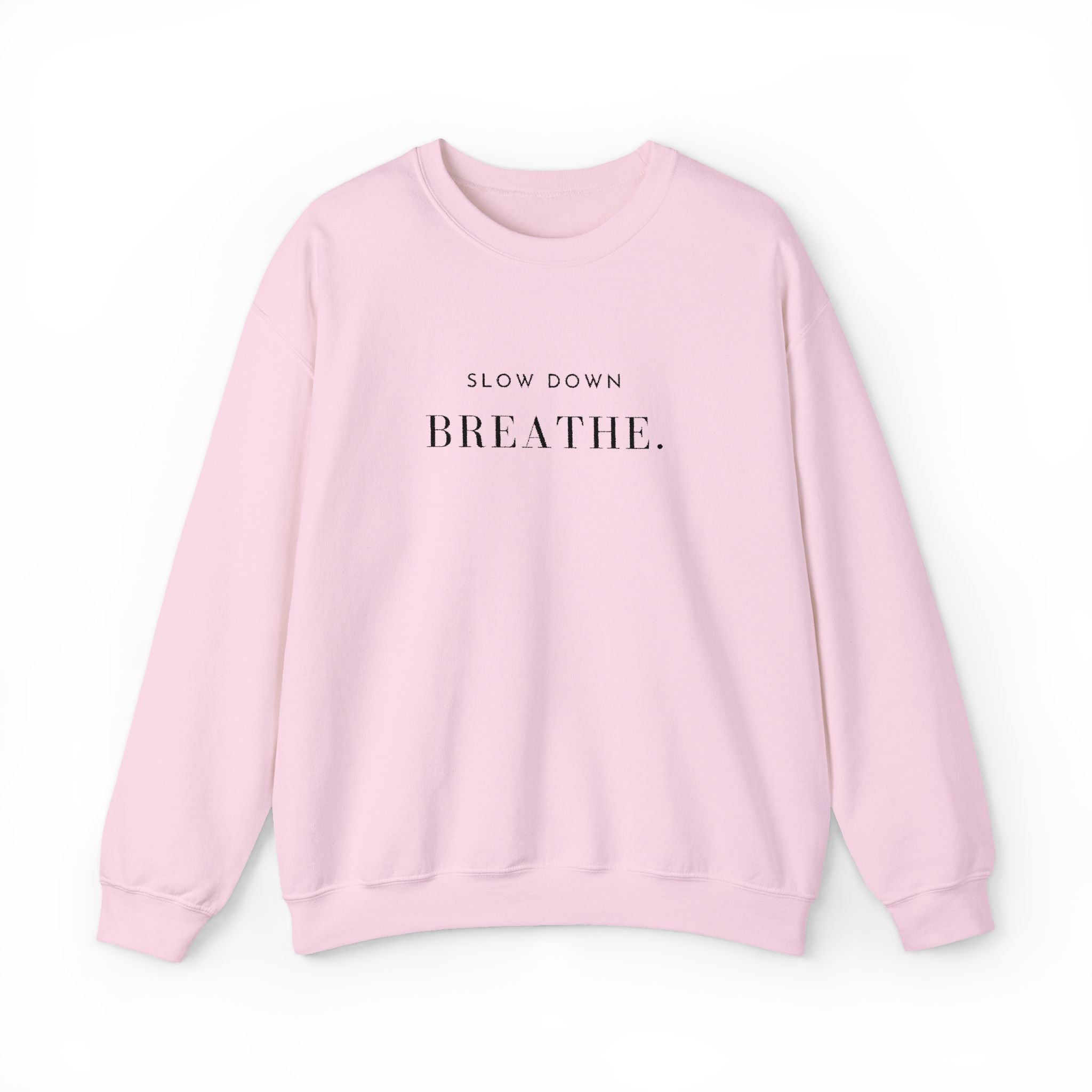 SLOW DOWN BREATHE. Sweatshirt | Embroidered Minimalist Black Typography | Oversize Unisex