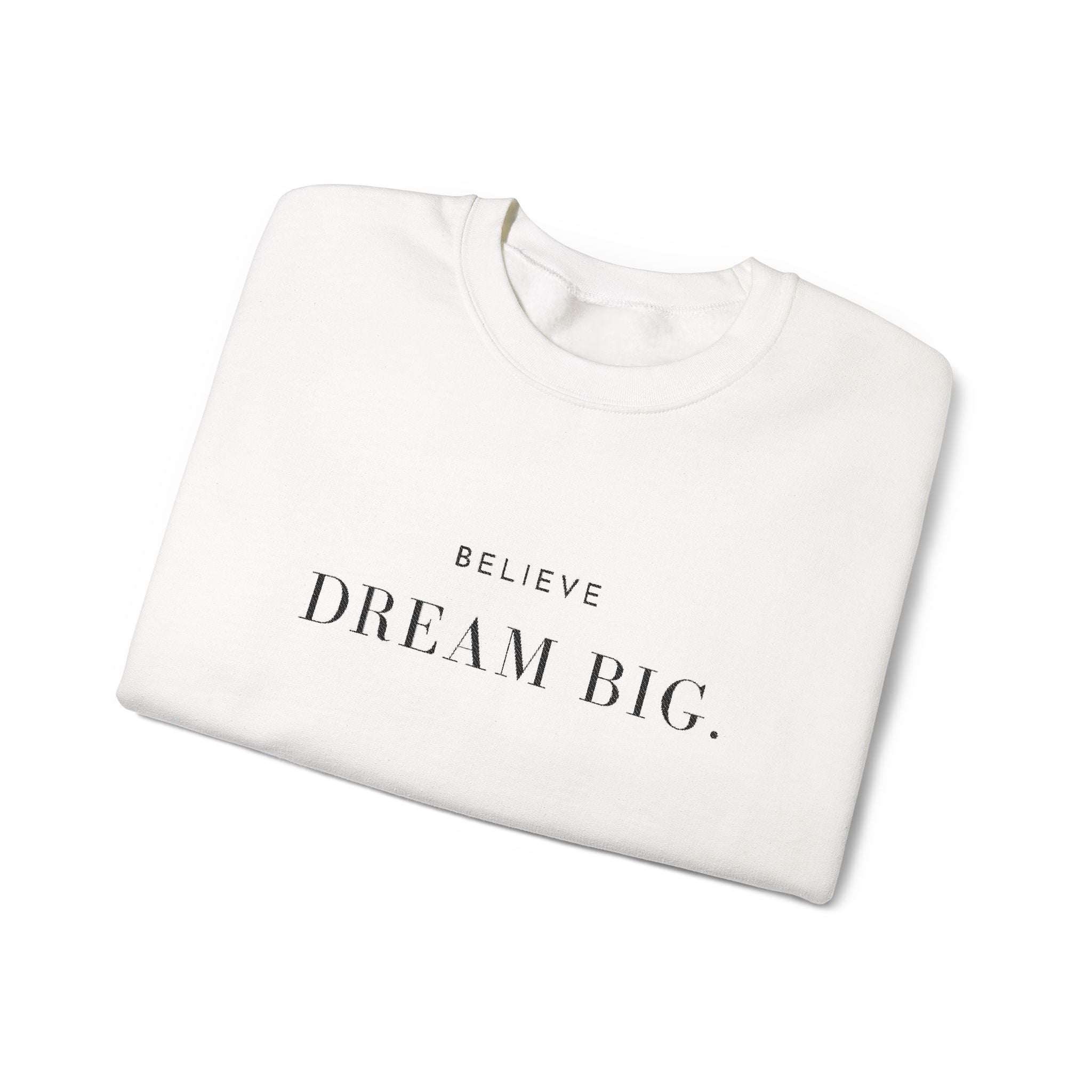BELIEVE DREAM BIG. Sweatshirt | Embroidered Minimalist Typography | Oversize
