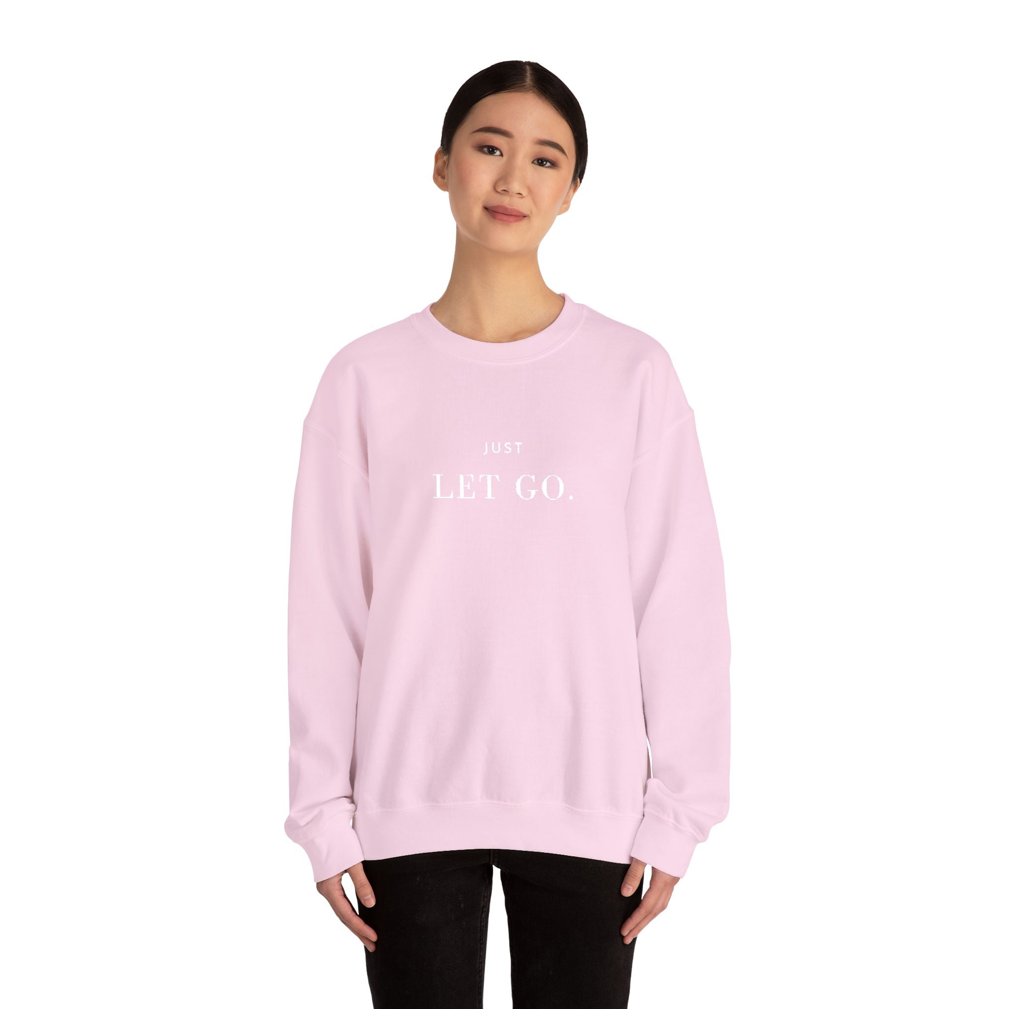 JUST LET GO. Sweatshirt | Embroidered Minimalist White Typography | Oversize Unisex