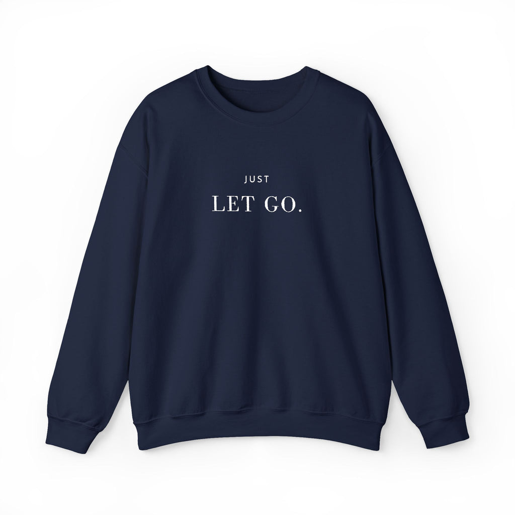 JUST LET GO. Sweatshirt | Embroidered Minimalist White Typography | Oversize Unisex