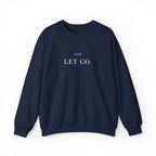 JUST LET GO. Sweatshirt | Embroidered Minimalist White Typography | Oversize Unisex