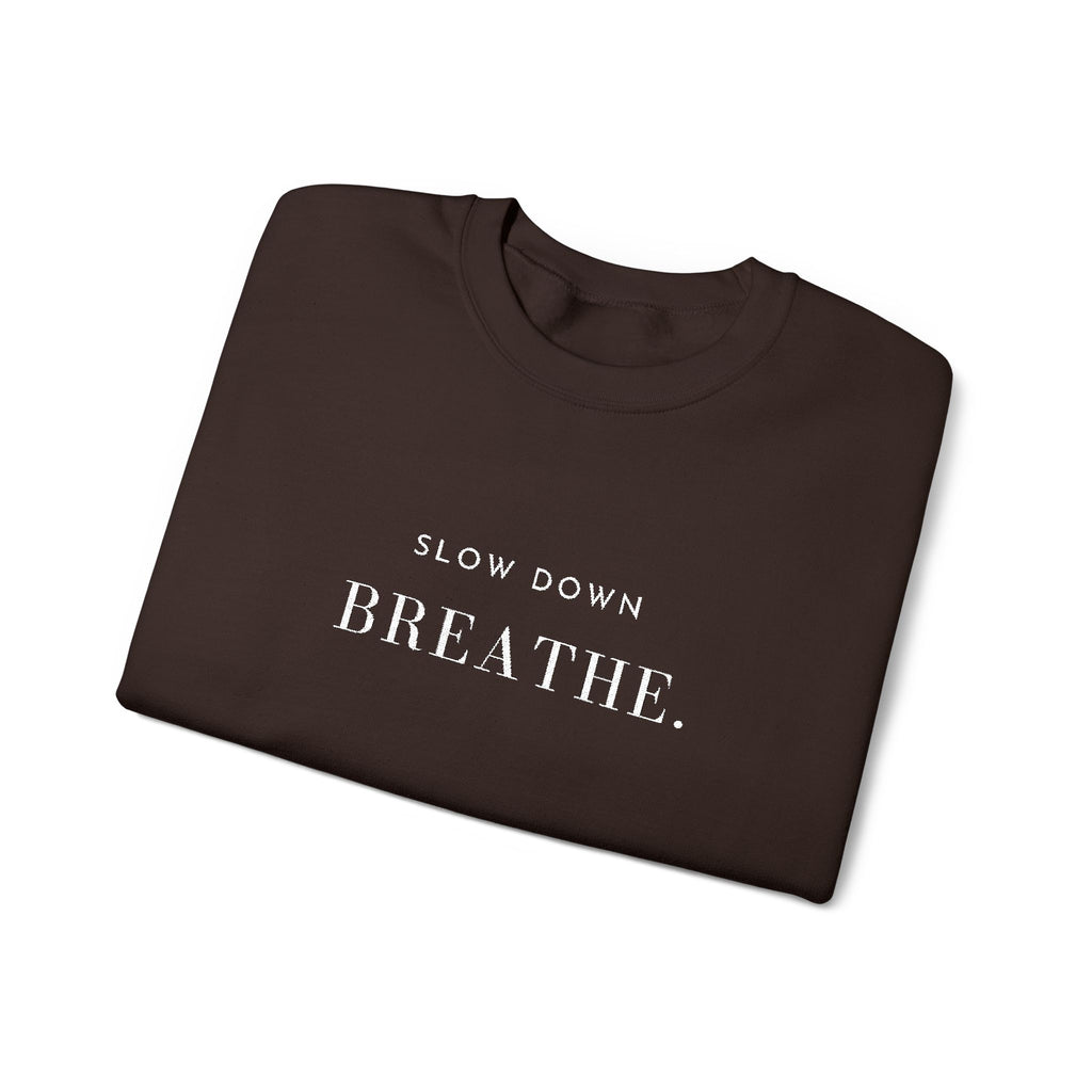 SLOW DOWN BREATHE. Sweatshirt | Embroidered Minimalist White Typography | Oversize Unisex