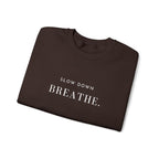 SLOW DOWN BREATHE. Sweatshirt | Embroidered Minimalist White Typography | Oversize Unisex
